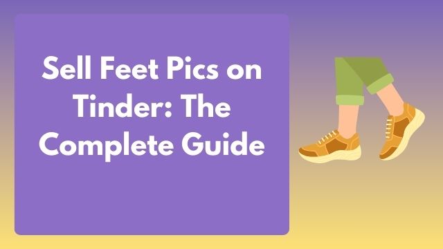 sell feet pics on Tinder