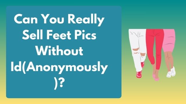 selling feet pics Anonymously