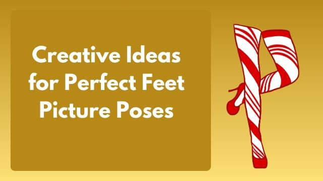 feet pic poses,foot picture ideas,foot poses for photography