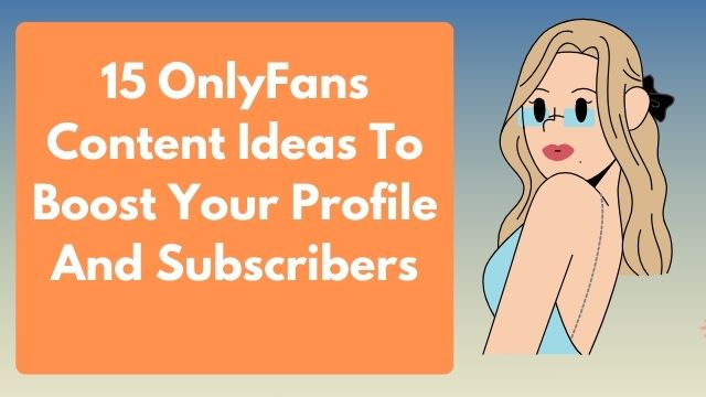 onlyfans posts ideas , content ideas for onlyfans , only fans account ideas