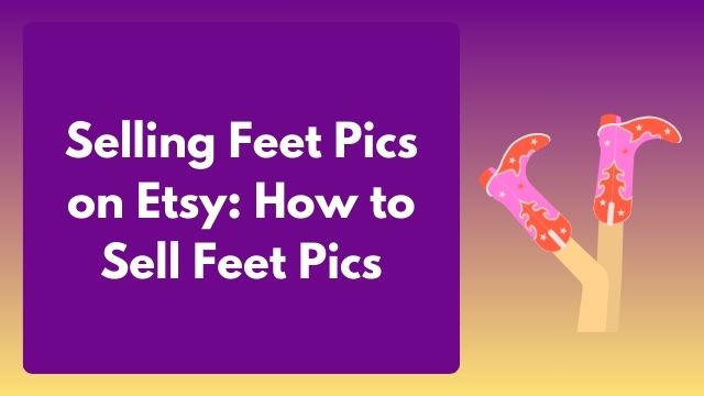 selling foot pics on etsy , selling feet pictures on etsy , sell feet pics on etsy,feet pictures etsy