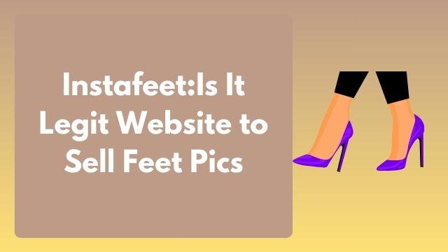 How to sell feet pics on Instafeet
