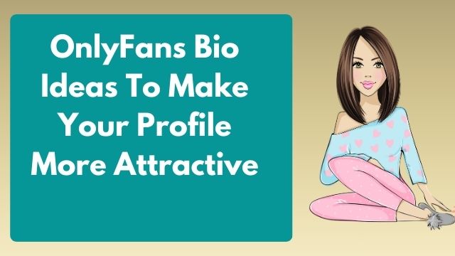 good bio for onlyfans , only fans bio tips , only fans profile examples