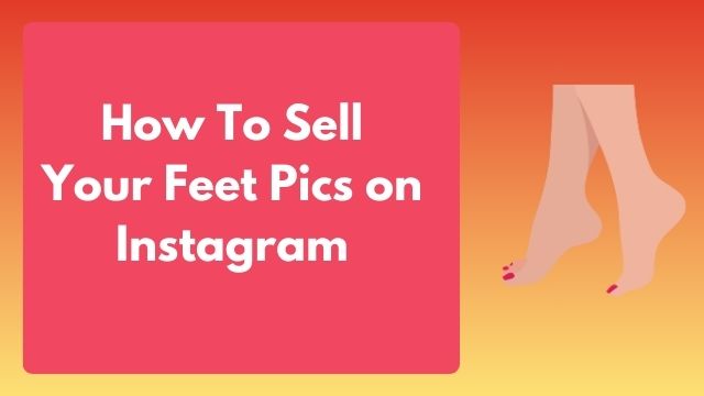 Selling Your Feet Pics on Instagram